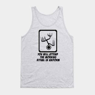 You will attend the morning ritual in uniform Tank Top